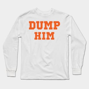 Dump Him Long Sleeve T-Shirt